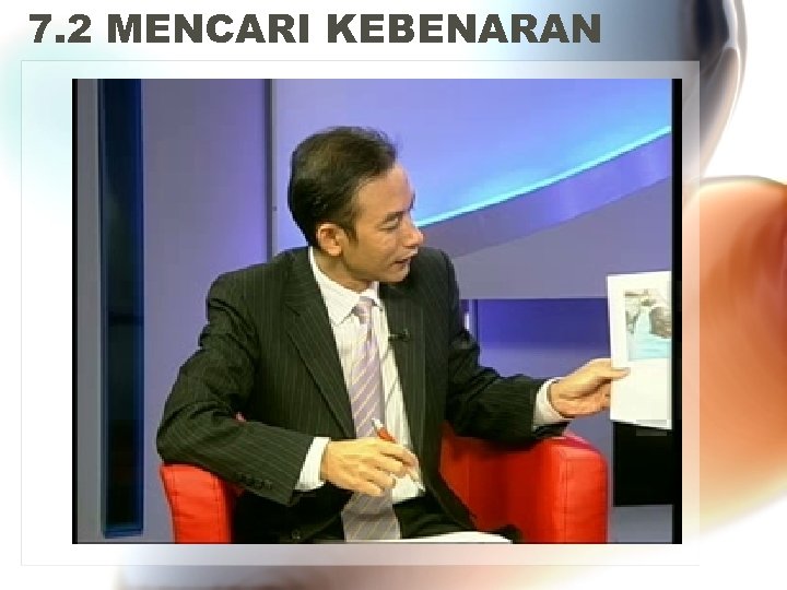 7. 2 MENCARI KEBENARAN 