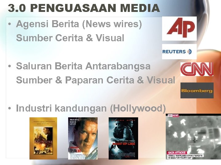 3. 0 PENGUASAAN MEDIA • Agensi Berita (News wires) Sumber Cerita & Visual •