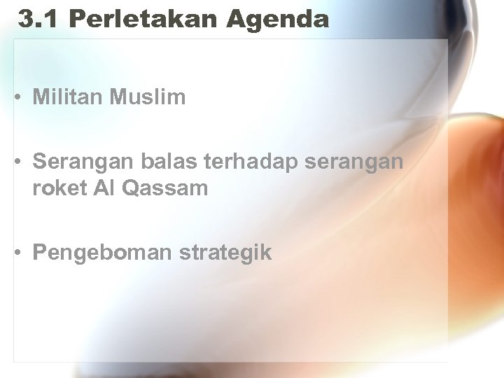 3. 1 Perletakan Agenda • Militan Muslim • Serangan balas terhadap serangan roket Al