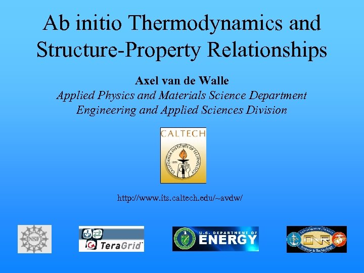 Ab initio Thermodynamics and Structure-Property Relationships Axel van de Walle Applied Physics and Materials