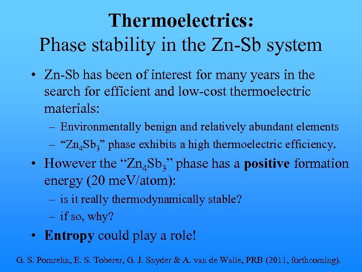 Thermoelectrics: Phase stability in the Zn-Sb system • Zn-Sb has been of interest for