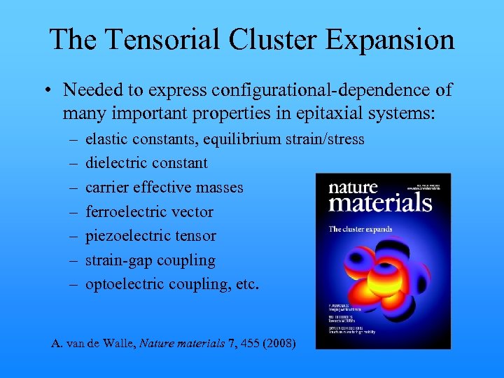 The Tensorial Cluster Expansion • Needed to express configurational-dependence of many important properties in