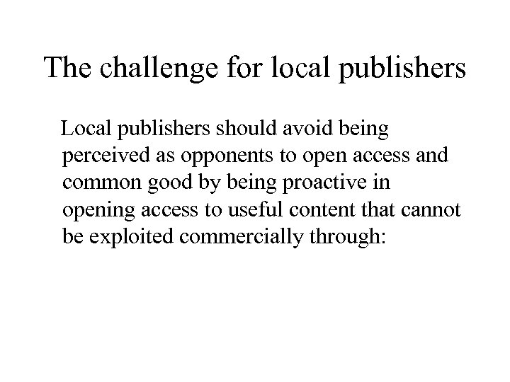 The challenge for local publishers Local publishers should avoid being perceived as opponents to