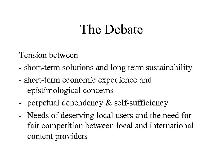 The Debate Tension between - short-term solutions and long term sustainability - short-term economic