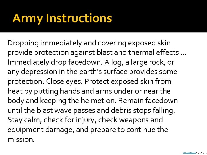 Army Instructions Dropping immediately and covering exposed skin provide protection against blast and thermal