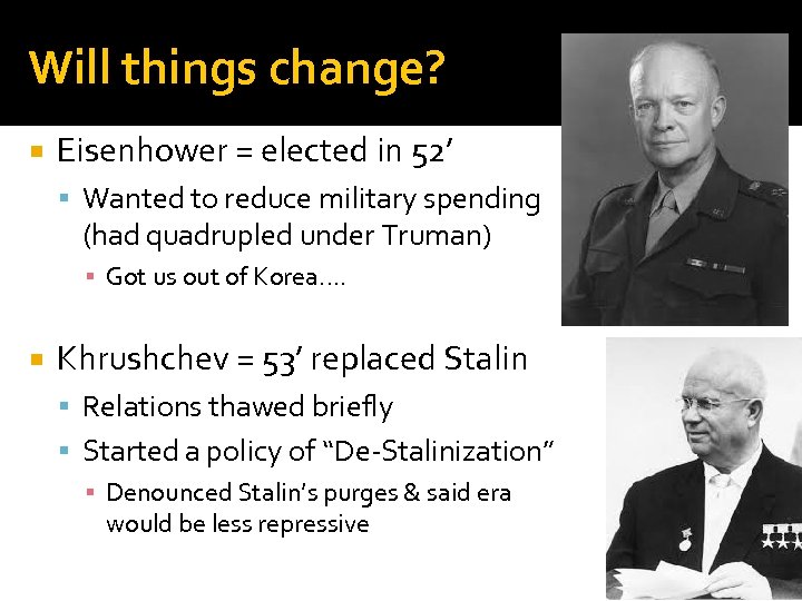 Will things change? Eisenhower = elected in 52’ Wanted to reduce military spending (had