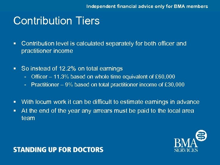 Independent financial advice only for BMA members Contribution Tiers § Contribution level is calculated