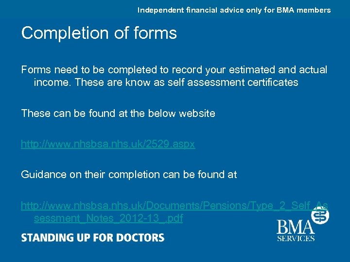 Independent financial advice only for BMA members Completion of forms Forms need to be