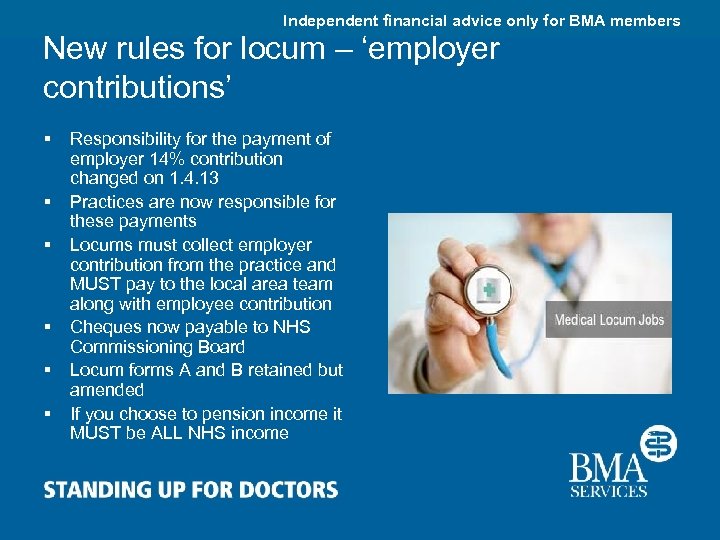 Independent financial advice only for BMA members New rules for locum – ‘employer contributions’