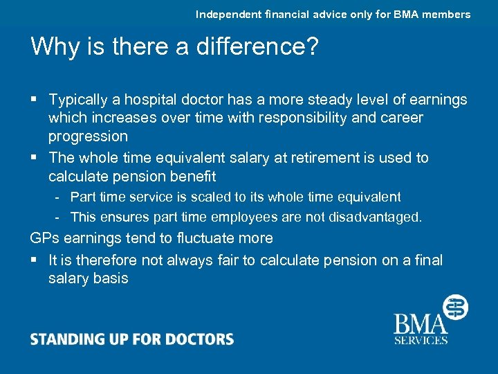 Independent financial advice only for BMA members Why is there a difference? § Typically
