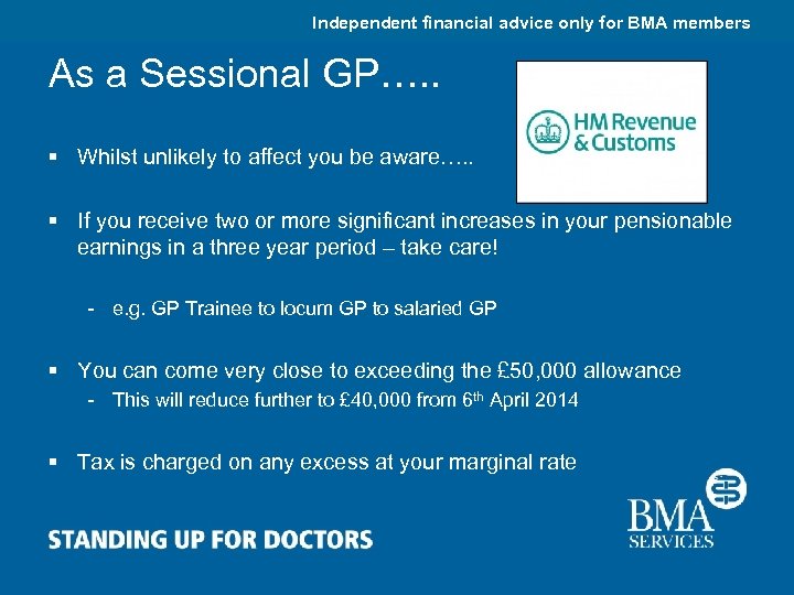 Independent financial advice only for BMA members As a Sessional GP…. . § Whilst