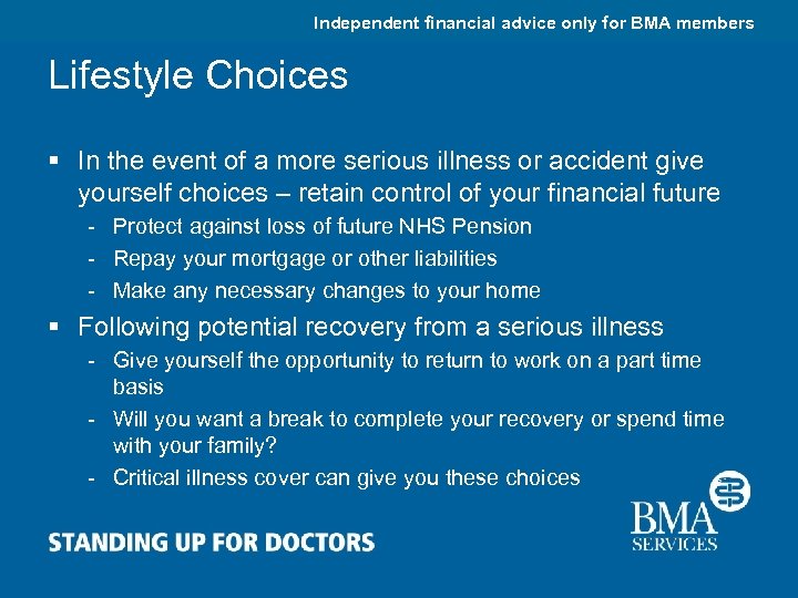 Independent financial advice only for BMA members Lifestyle Choices § In the event of