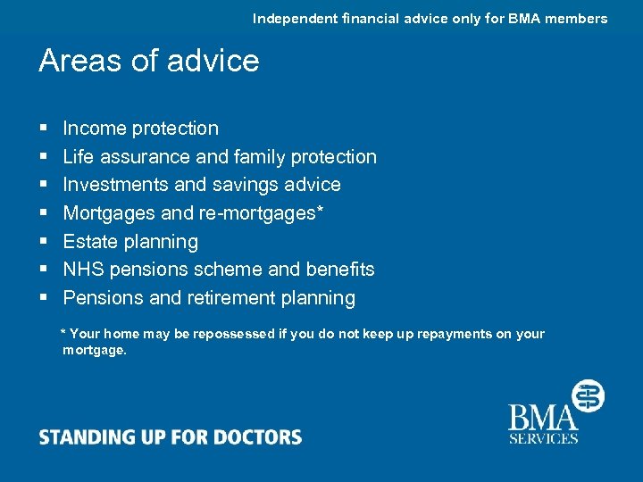 Independent financial advice only for BMA members Areas of advice § § § §
