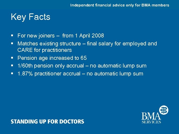 Independent financial advice only for BMA members Key Facts § For new joiners –