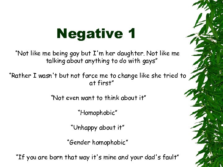 Negative 1 “Not like me being gay but I'm her daughter. Not like me