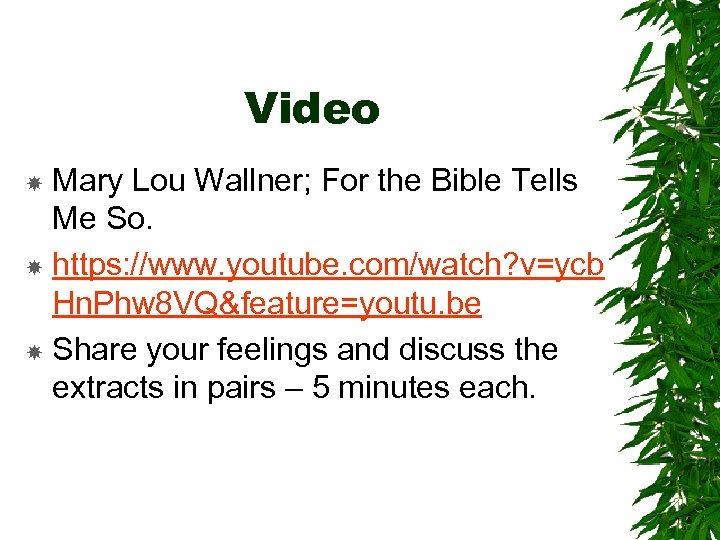 Video Mary Lou Wallner; For the Bible Tells Me So. https: //www. youtube. com/watch?