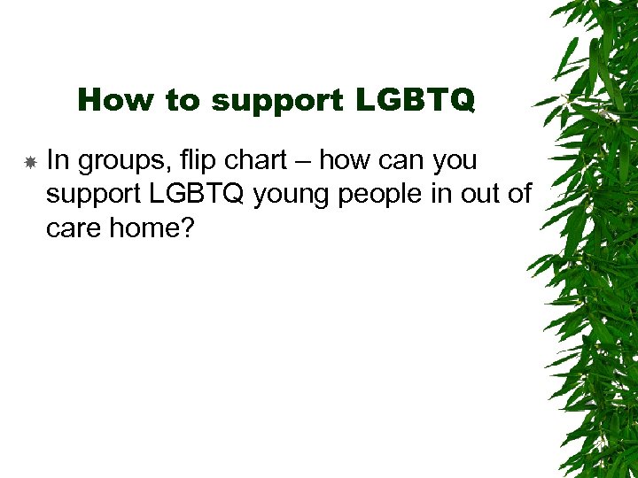 How to support LGBTQ In groups, flip chart – how can you support LGBTQ