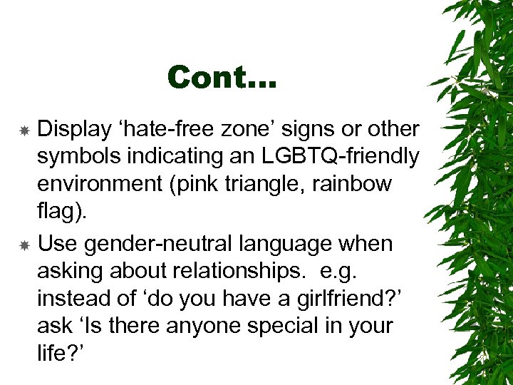 Cont… Display ‘hate-free zone’ signs or other symbols indicating an LGBTQ-friendly environment (pink triangle,