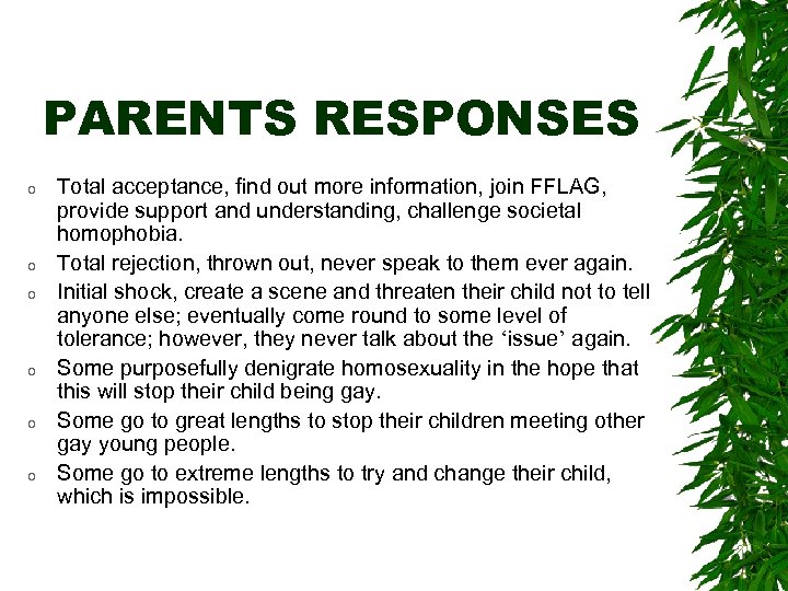 PARENTS RESPONSES o o o Total acceptance, find out more information, join FFLAG, provide