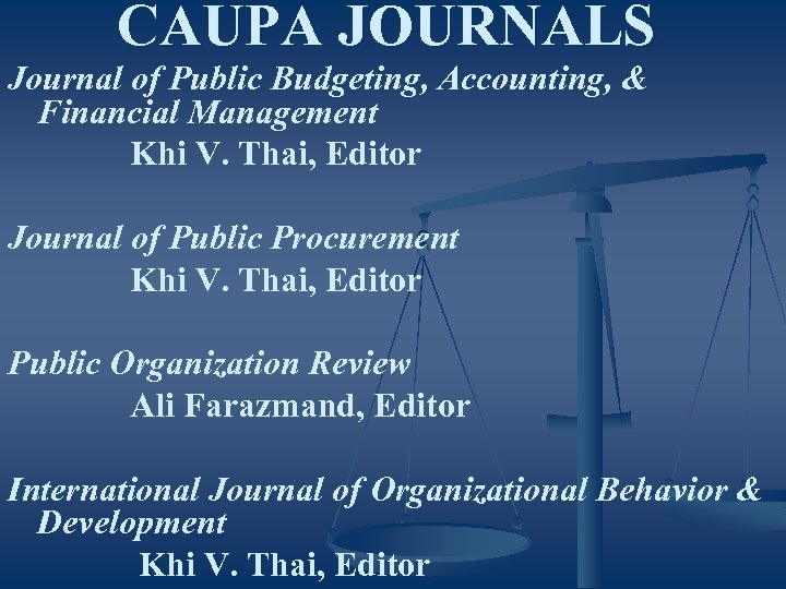 CAUPA JOURNALS Journal of Public Budgeting, Accounting, & Financial Management Khi V. Thai, Editor
