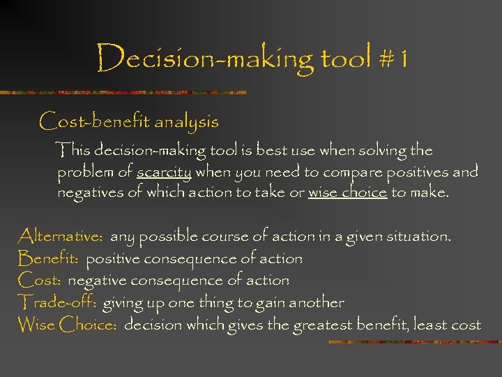 Decision-making tool #1 Cost-benefit analysis This decision-making tool is best use when solving the