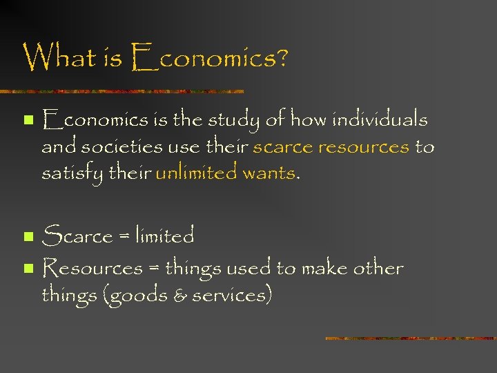 What is Economics? n n n Economics is the study of how individuals and