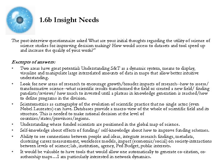 1. 6 b Insight Needs The post-interview questionnaire asked What are your initial thoughts
