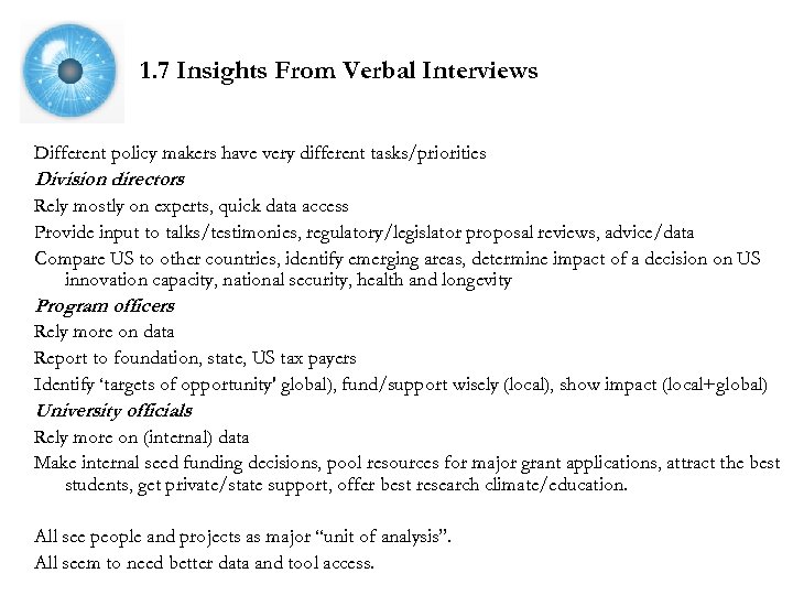 1. 7 Insights From Verbal Interviews Different policy makers have very different tasks/priorities Division