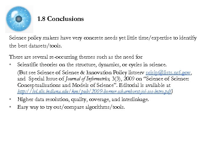 1. 8 Conclusions Science policy makers have very concrete needs yet little time/expertise to