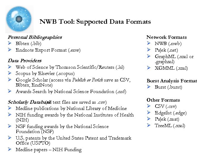 NWB Tool: Supported Data Formats Personal Bibliographies Ø Bibtex (. bib) Ø Endnote Export