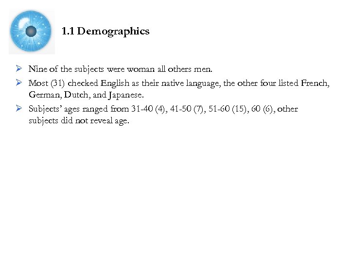 1. 1 Demographics Ø Nine of the subjects were woman all others men. Ø