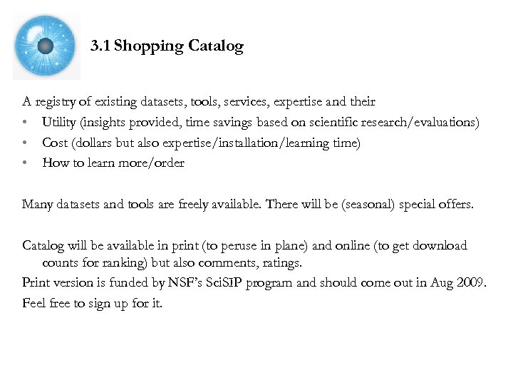 3. 1 Shopping Catalog A registry of existing datasets, tools, services, expertise and their