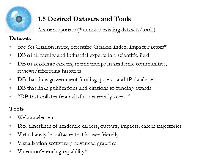 1. 5 Desired Datasets and Tools Major responses (* denotes existing datasets/tools) Datasets •