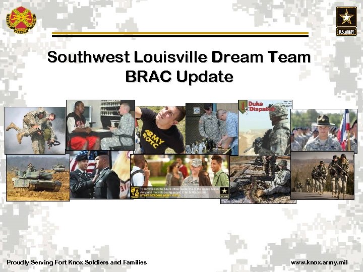 Southwest Louisville Dream Team BRAC Update Proudly Serving Fort Knox Soldiers and Families www.