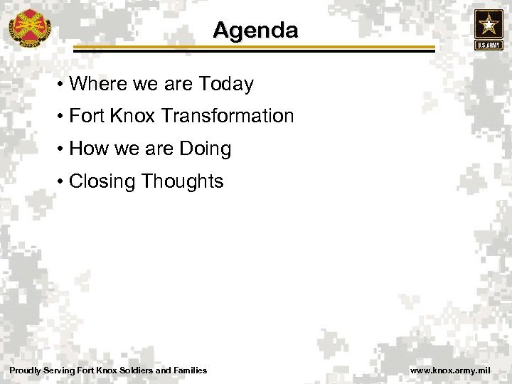 Agenda • Where we are Today • Fort Knox Transformation • How we are