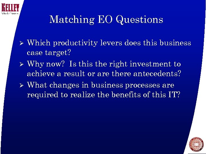 Matching EO Questions Ø Ø Ø Which productivity levers does this business case target?