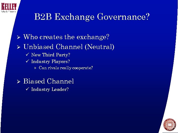 B 2 B Exchange Governance? Ø Ø Who creates the exchange? Unbiased Channel (Neutral)