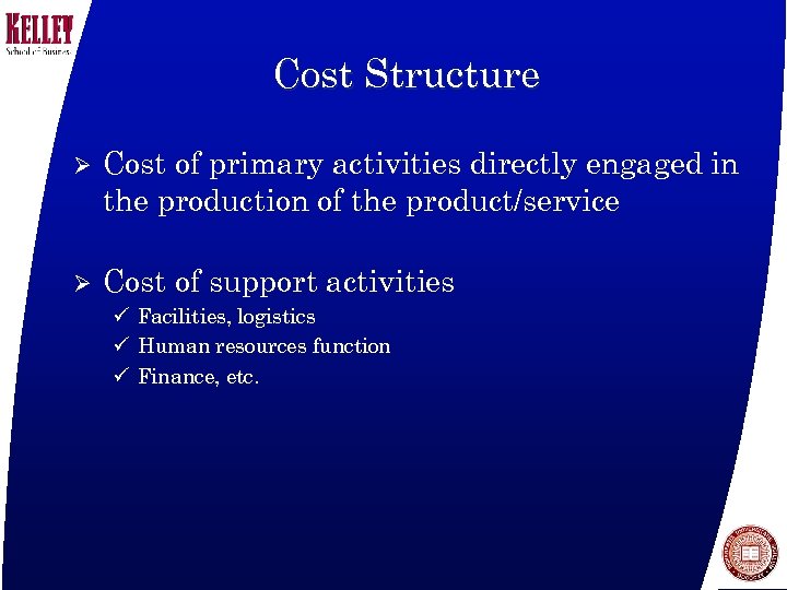 Cost Structure Ø Cost of primary activities directly engaged in the production of the