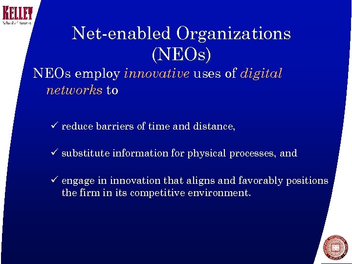 Net-enabled Organizations (NEOs) NEOs employ innovative uses of digital networks to ü reduce barriers