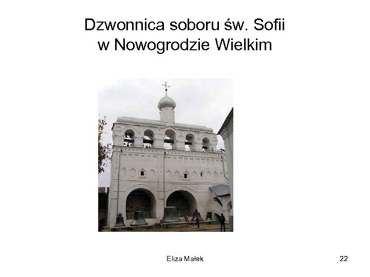 Dzwonnica soboru św. Sofii w Nowogrodzie Wielkim Eliza Małek 22 