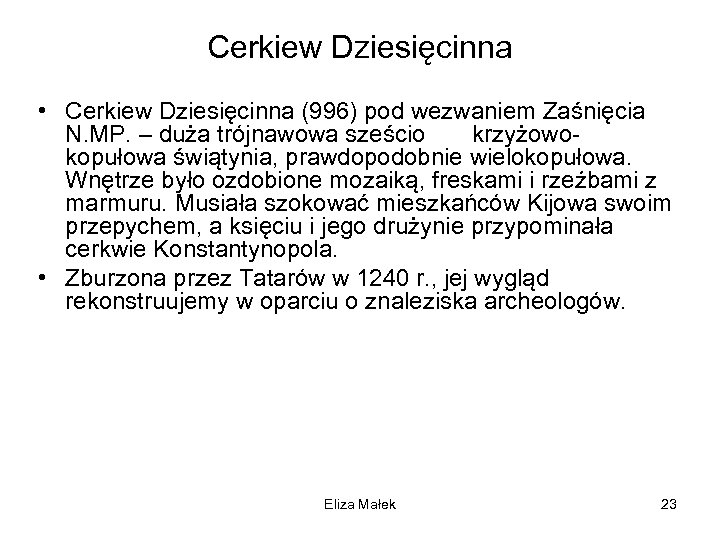 Cerkiew Dziesięcinna • Cerkiew Dziesięcinna (996) pod wezwaniem Zaśnięcia N. MP. – duża trójnawowa