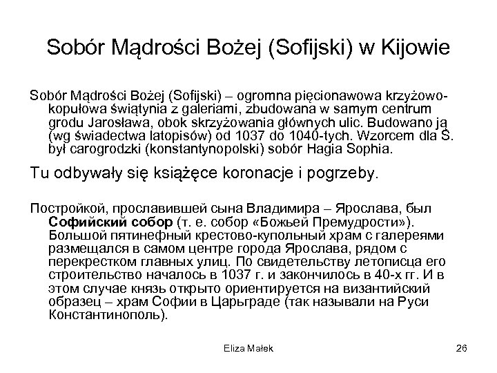 Sobór Mądrości Bożej (Sofijski) w Kijowie Sobór Mądrości Bożej (Sofijski) – ogromna pięcionawowa krzyżowokopułowa