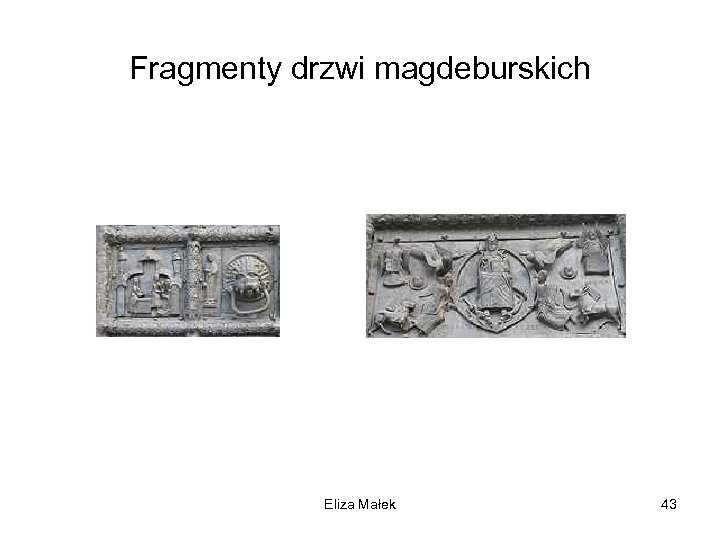 Fragmenty drzwi magdeburskich Eliza Małek 43 
