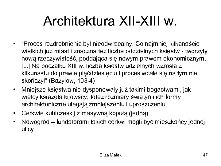 Architektura XII-XIII w. • “Proces rozdrobnienia był nieodwracalny. Co najmniej kilkanaście wielkich już miast