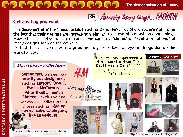 …The democratisation of luxury Get any bag you want d) The designers of many