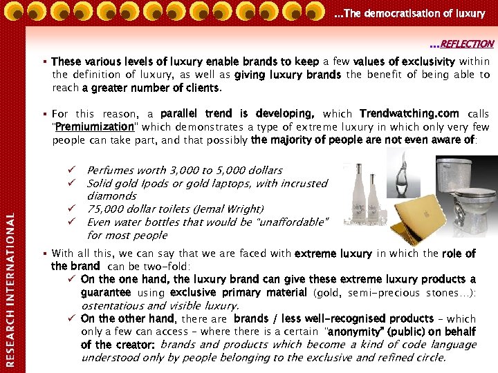 …The democratisation of luxury …REFLECTION § These various levels of luxury enable brands to