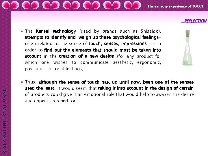 The sensory experience of TOUCH …REFLECTION § The Kansei technology (used by brands such