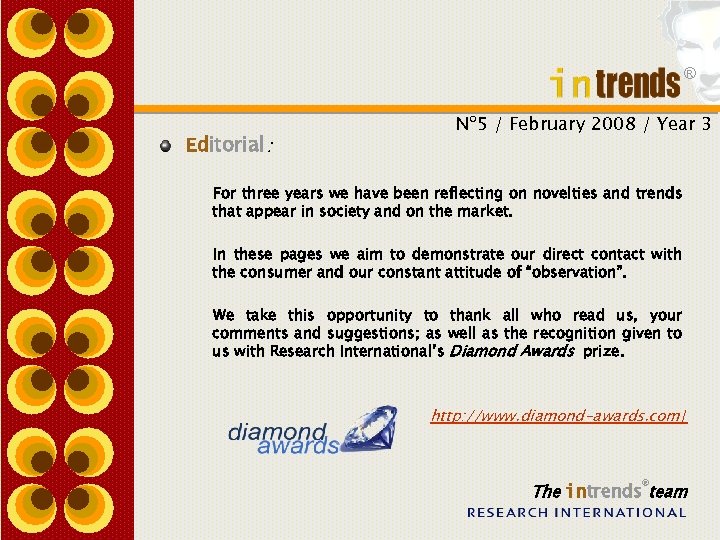 ® Editorial: Nº 5 / February 2008 / Year 3 For three years we