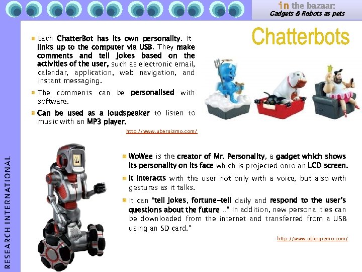 in the bazaar: Gadgets & Robots as pets Each Chatter. Bot has its own
