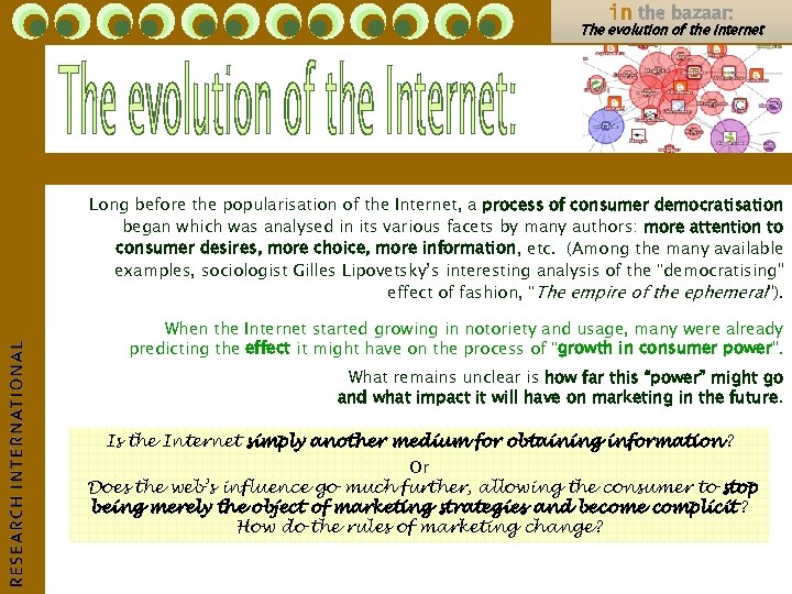 in the bazaar: The evolution of the Internet Long before the popularisation of the